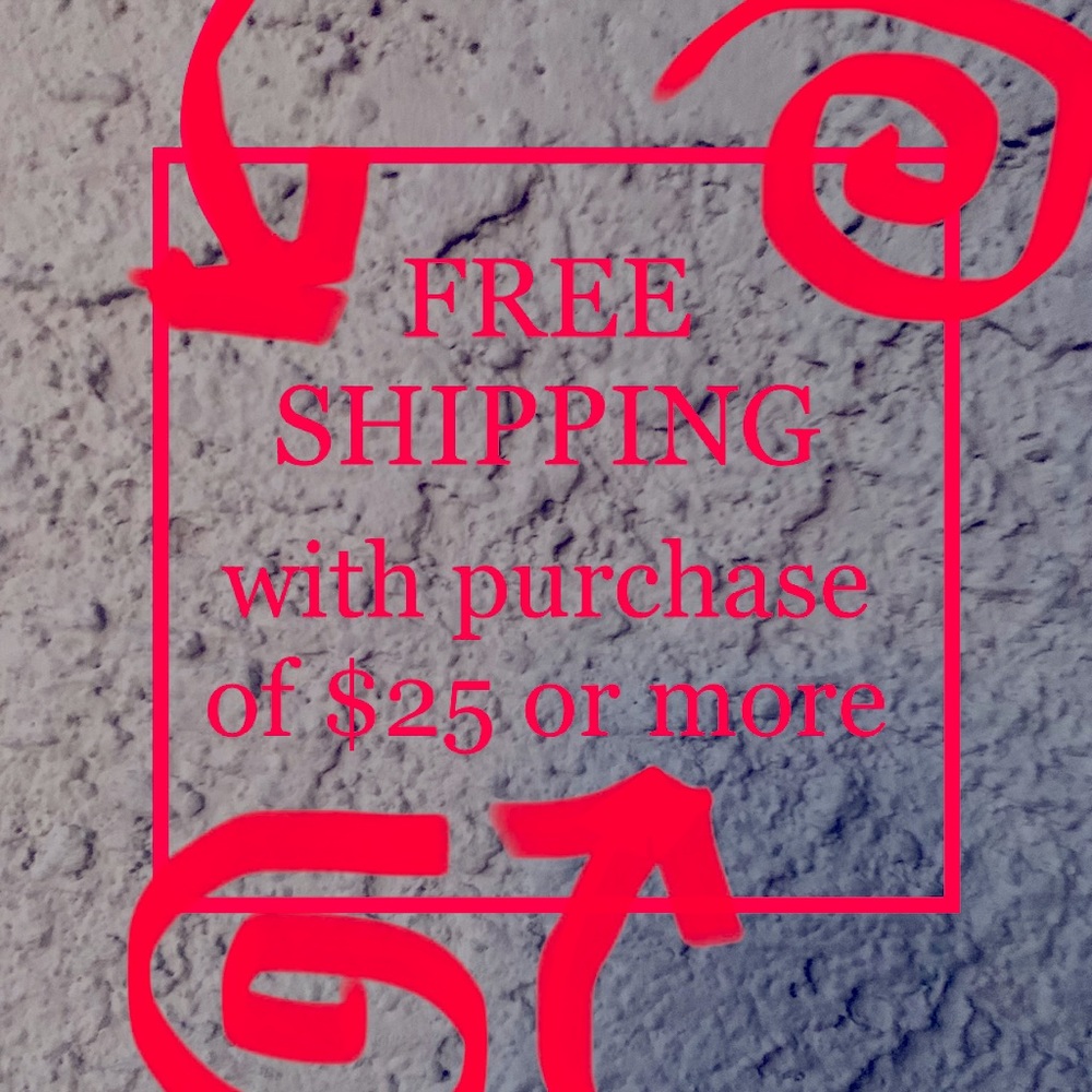 No Shipping Fee on Purchases Over $25!!